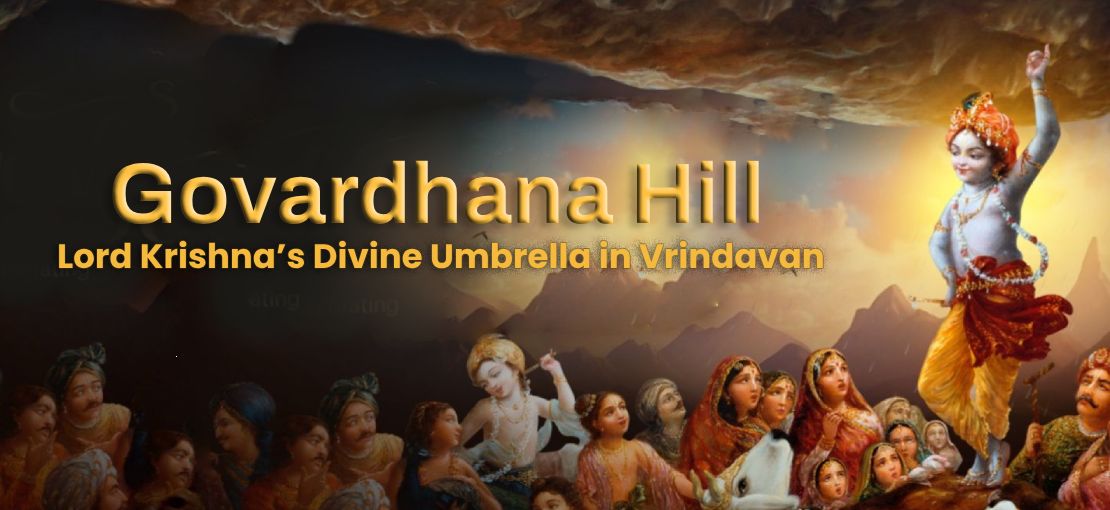 Govardhan Hill: Lord Krishna’s Divine Umbrella in Vrindavan